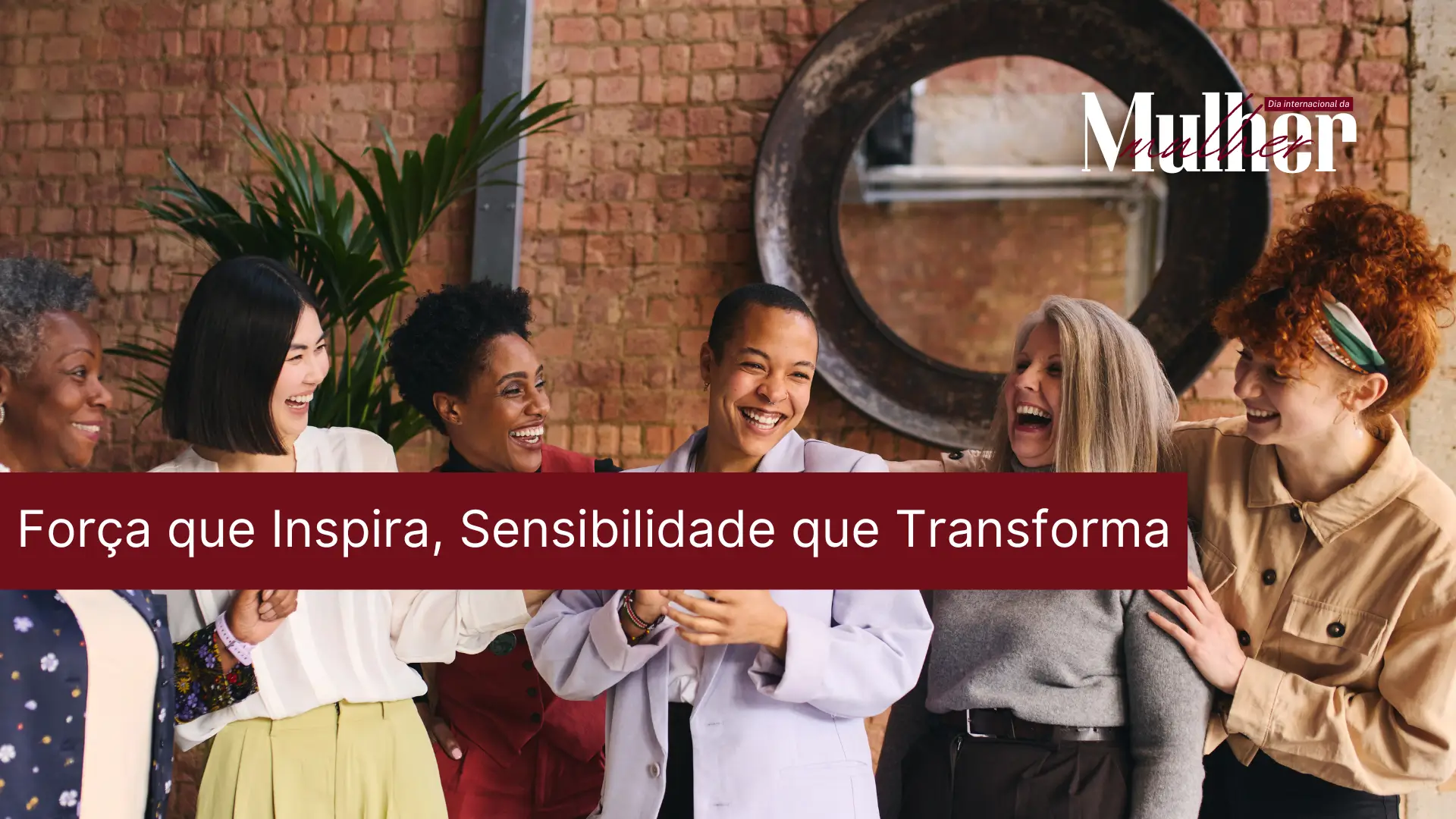 Força que Inspira, Sensibilidade que Transforma